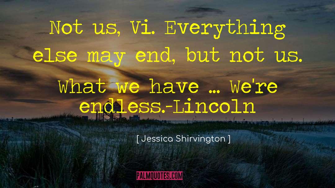 Jessica Shirvington Quotes: Not us, Vi. Everything else