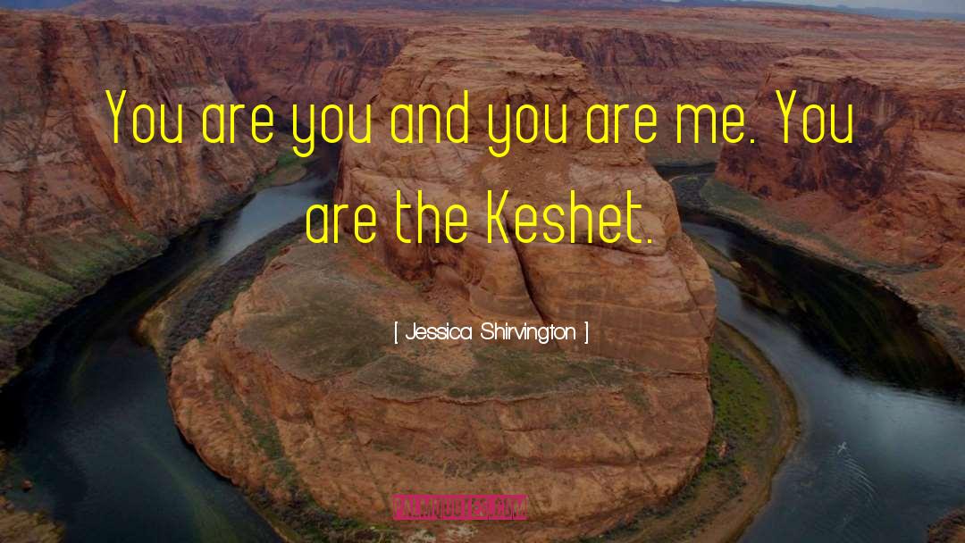 Jessica Shirvington Quotes: You are you and you