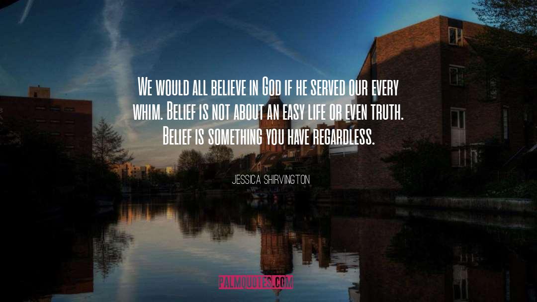 Jessica Shirvington Quotes: We would all believe in