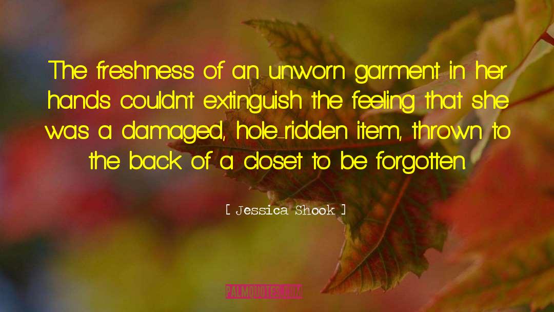 Jessica Shook Quotes: The freshness of an unworn