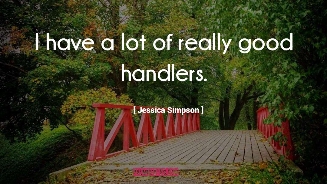 Jessica Simpson Quotes: I have a lot of