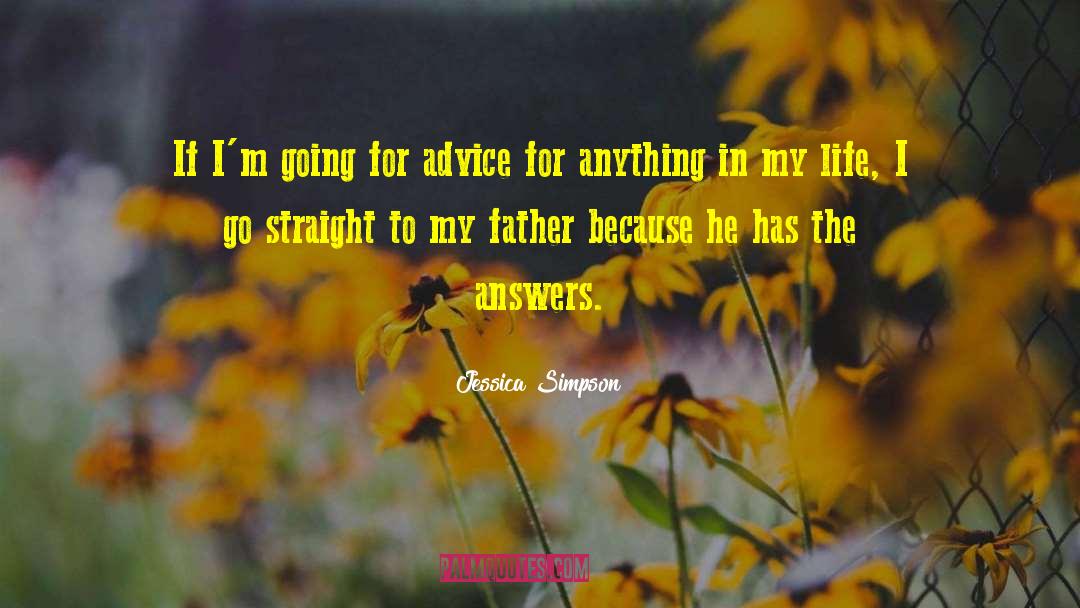Jessica Simpson Quotes: If I'm going for advice