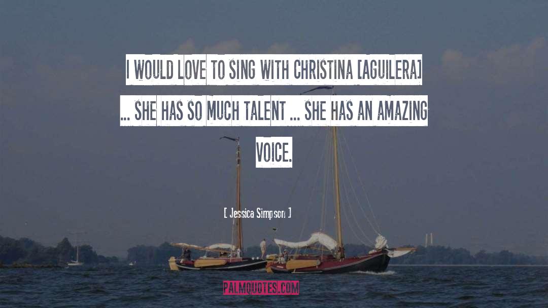 Jessica Simpson Quotes: I would love to sing