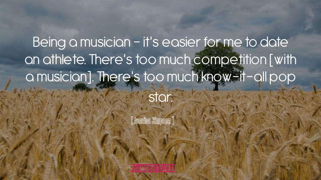 Jessica Simpson Quotes: Being a musician - it's