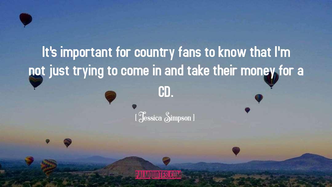 Jessica Simpson Quotes: It's important for country fans