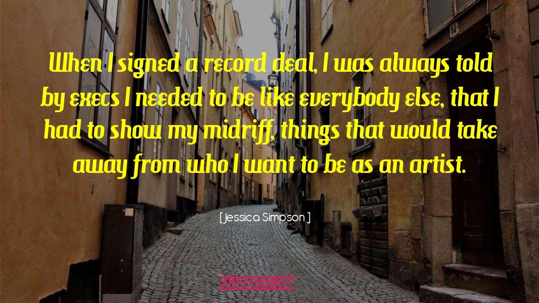 Jessica Simpson Quotes: When I signed a record