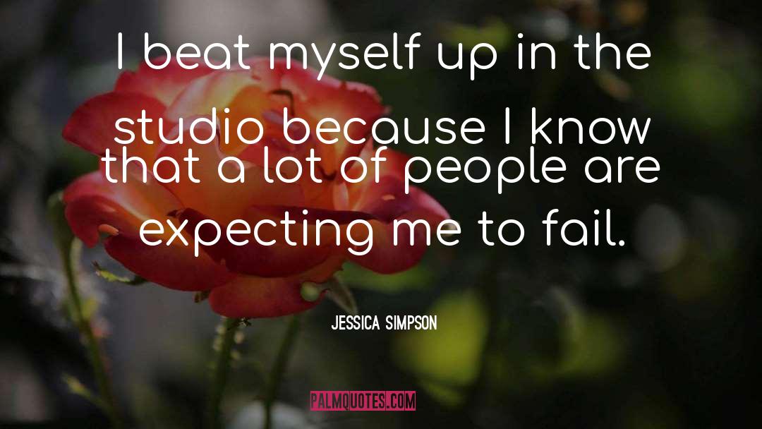 Jessica Simpson Quotes: I beat myself up in