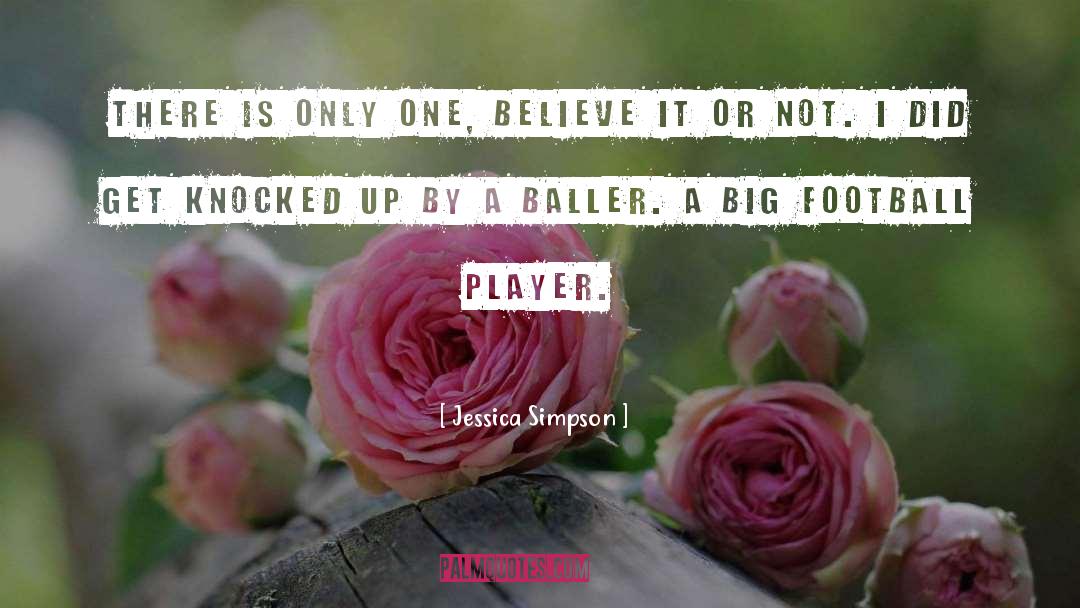 Jessica Simpson Quotes: There is only one, believe