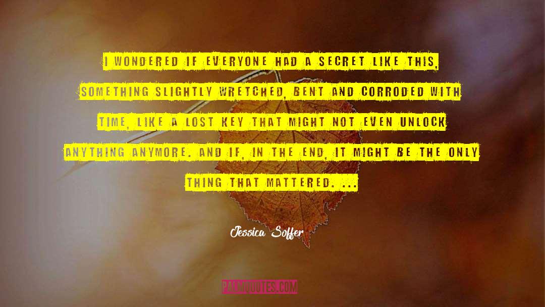 Jessica Soffer Quotes: I wondered if everyone had