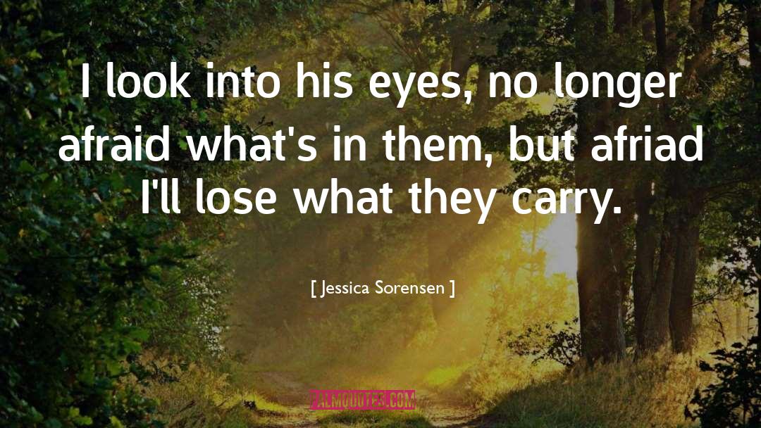 Jessica Sorensen Quotes: I look into his eyes,