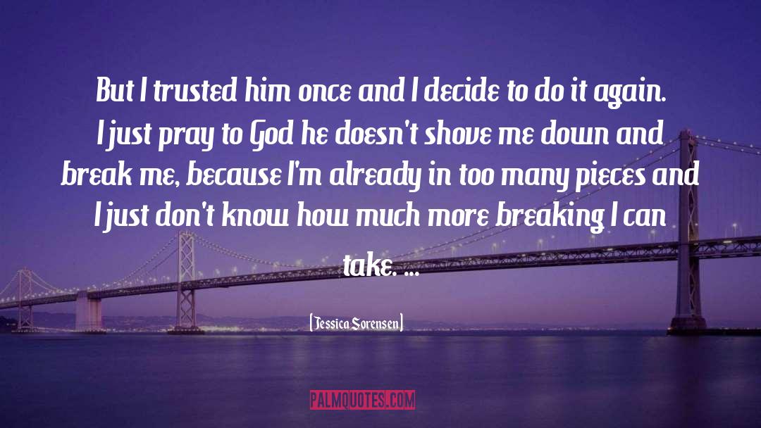 Jessica Sorensen Quotes: But I trusted him once