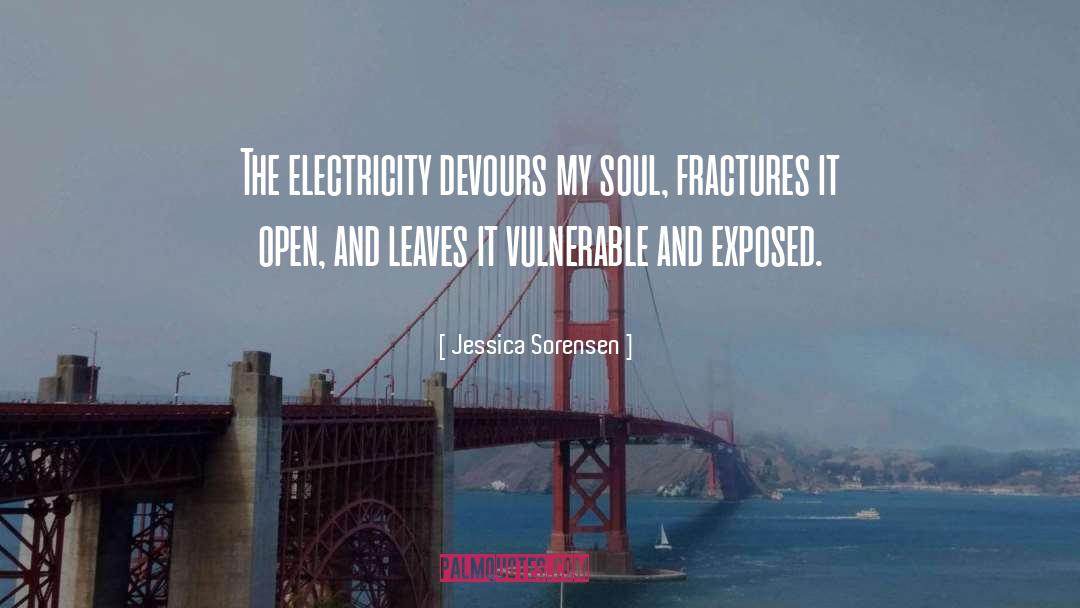 Jessica Sorensen Quotes: The electricity devours my soul,