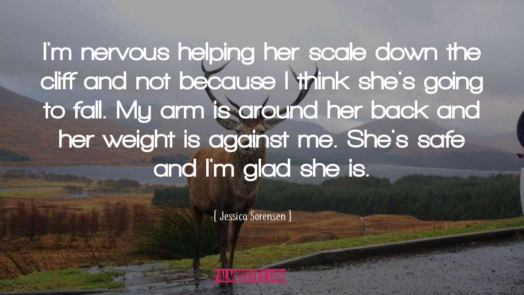 Jessica Sorensen Quotes: I'm nervous helping her scale