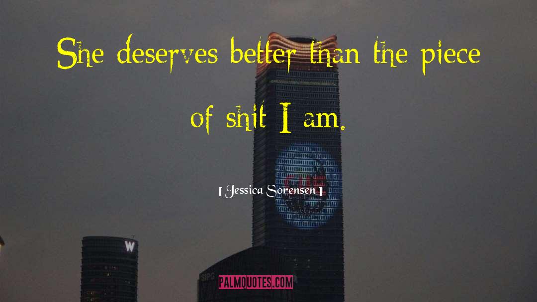 Jessica Sorensen Quotes: She deserves better than the