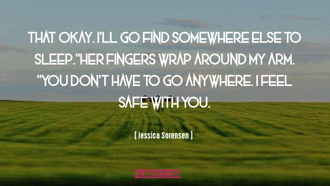 Jessica Sorensen Quotes: That okay. I'll go find