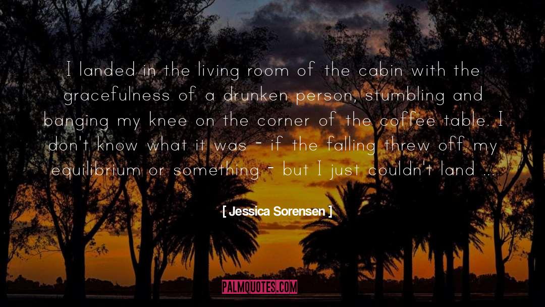 Jessica Sorensen Quotes: I landed in the living