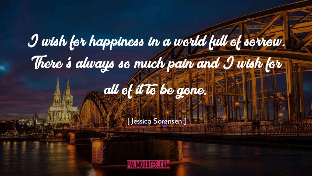 Jessica Sorensen Quotes: I wish for happiness in