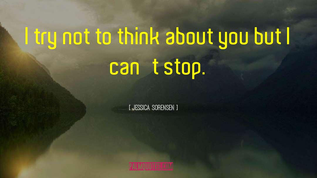 Jessica Sorensen Quotes: I try not to think