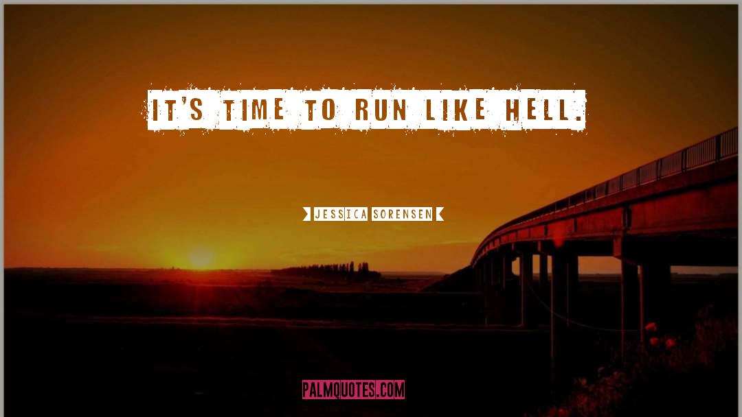 Jessica Sorensen Quotes: It's time to run like