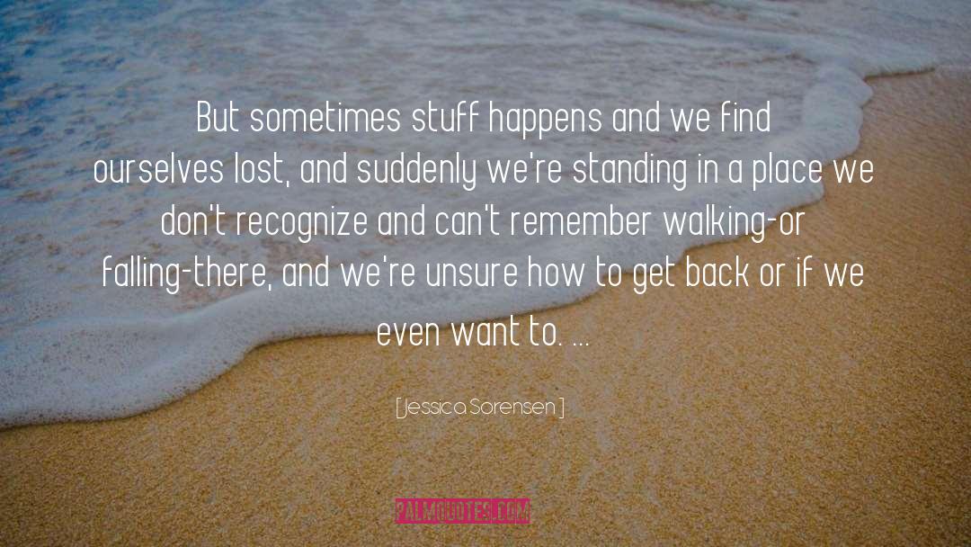 Jessica Sorensen Quotes: But sometimes stuff happens and