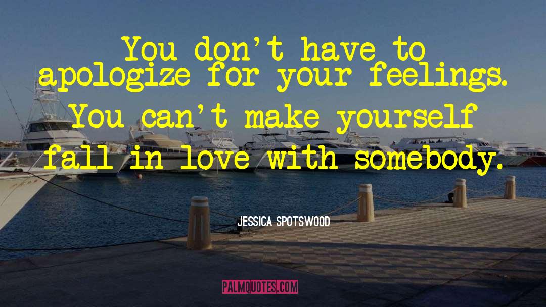 Jessica Spotswood Quotes: You don't have to apologize