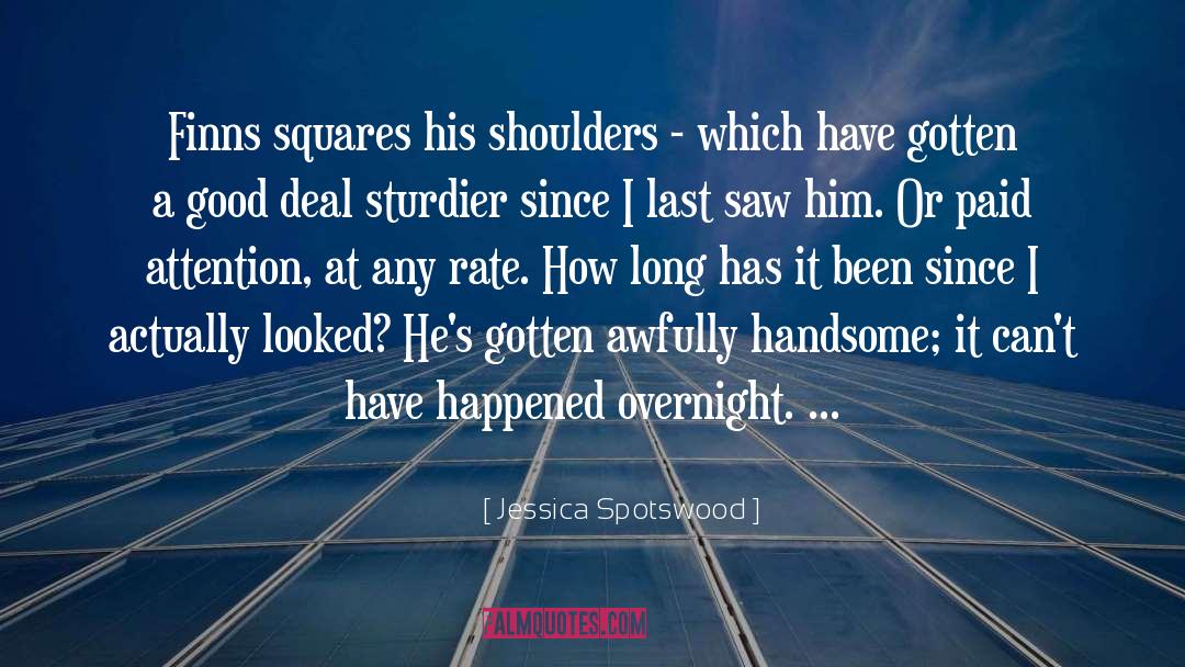 Jessica Spotswood Quotes: Finns squares his shoulders -