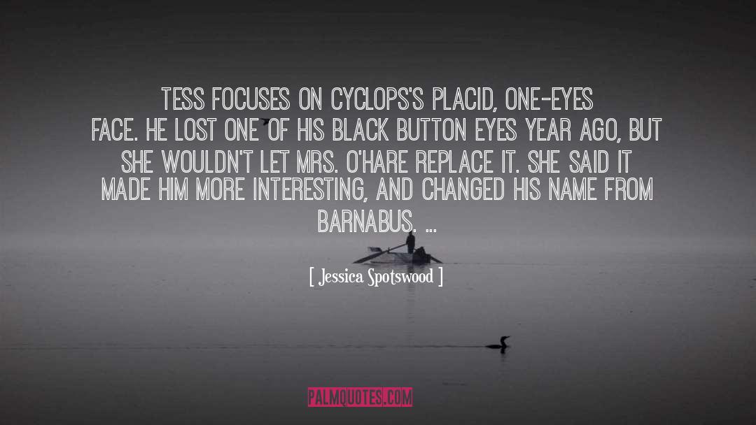 Jessica Spotswood Quotes: Tess focuses on Cyclops's placid,