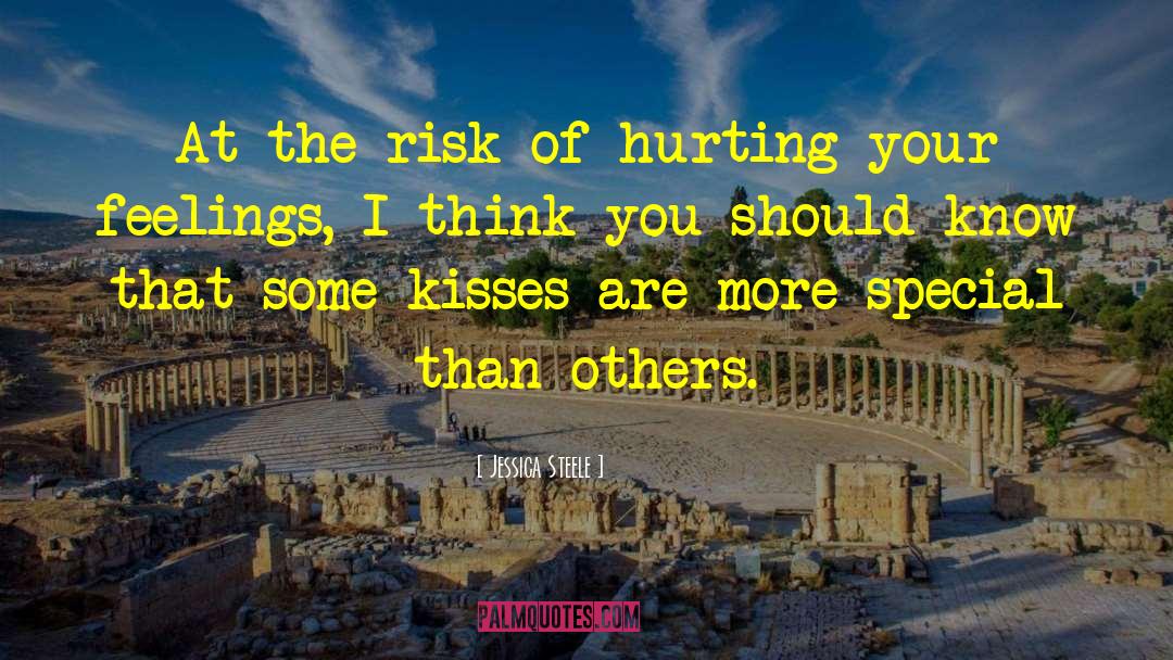 Jessica Steele Quotes: At the risk of hurting