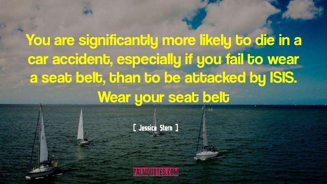 Jessica Stern Quotes: You are significantly more likely