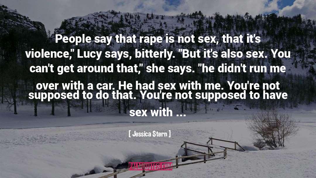 Jessica Stern Quotes: People say that rape is