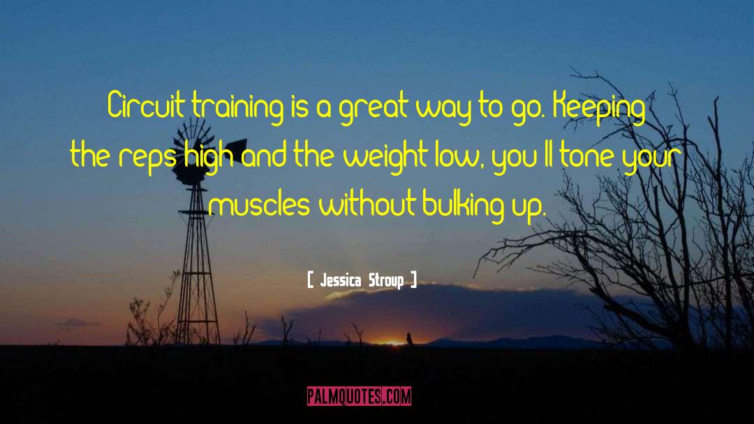 Jessica Stroup Quotes: Circuit training is a great