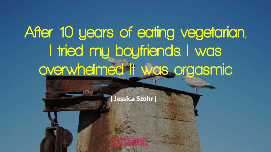 Jessica Szohr Quotes: After 10 years of eating