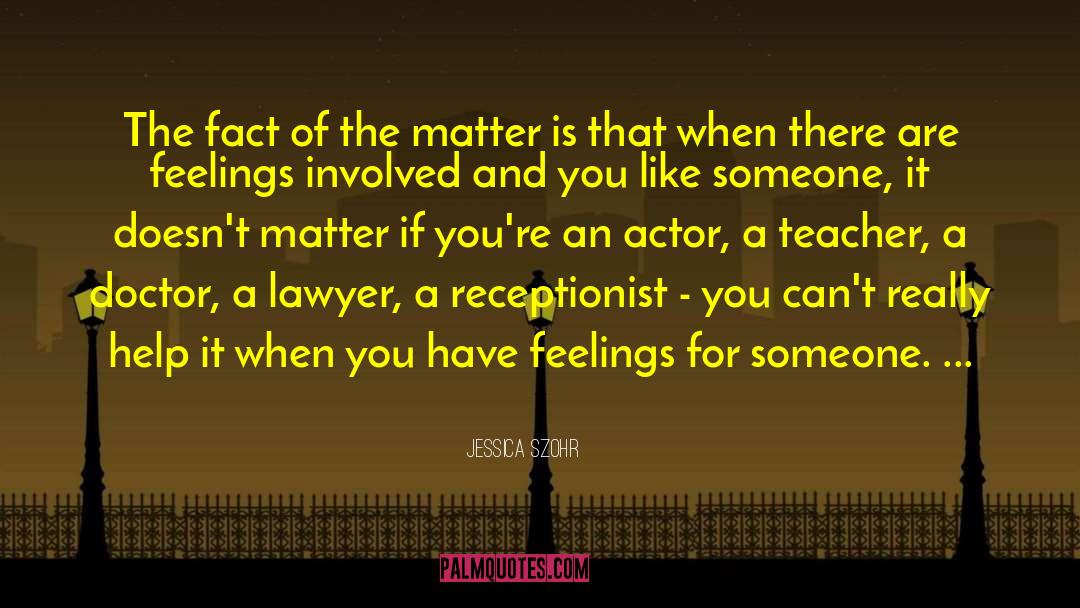Jessica Szohr Quotes: The fact of the matter