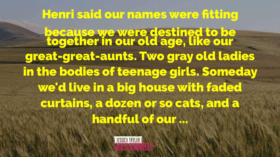 Jessica Taylor Quotes: Henri said our names were