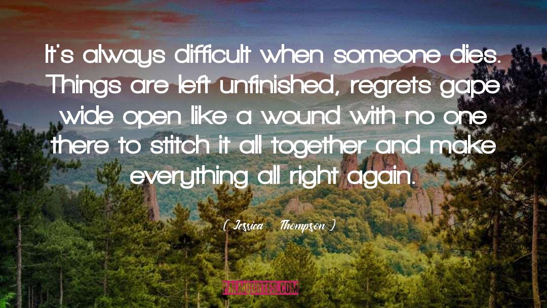 Jessica Thompson Quotes: It's always difficult when someone