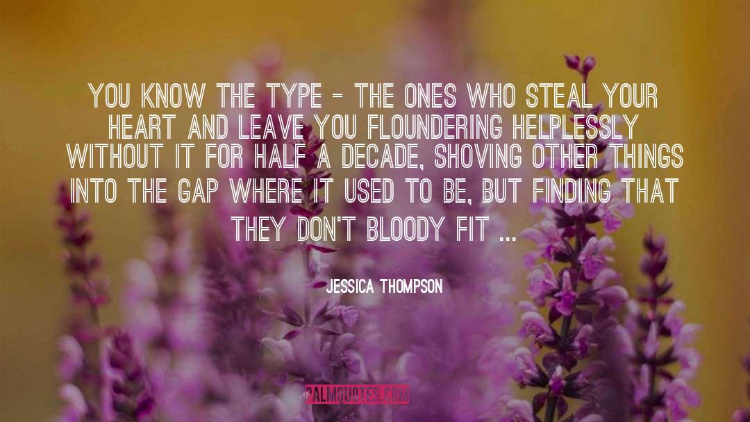 Jessica Thompson Quotes: You know the type -