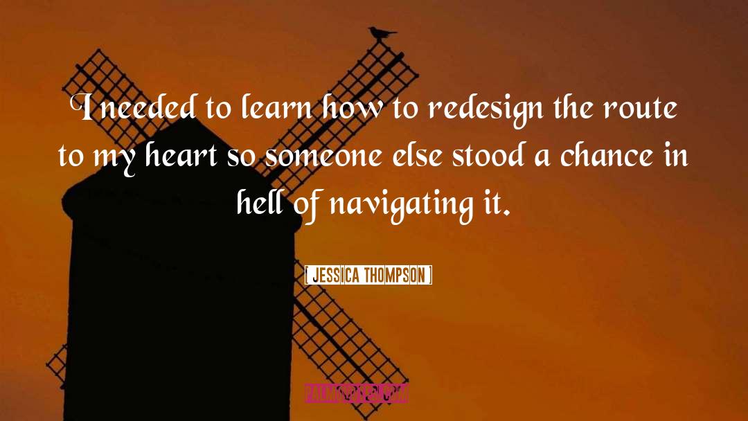Jessica Thompson Quotes: I needed to learn how