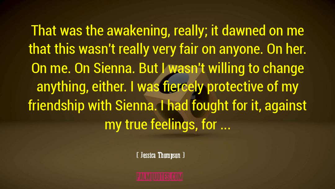 Jessica Thompson Quotes: That was the awakening, really;