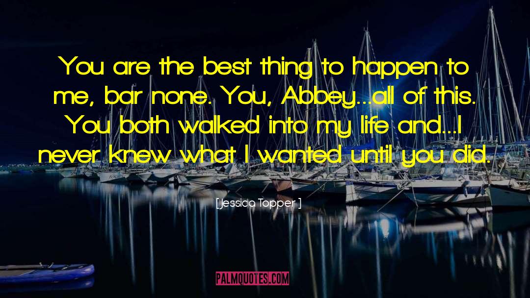 Jessica Topper Quotes: You are the best thing