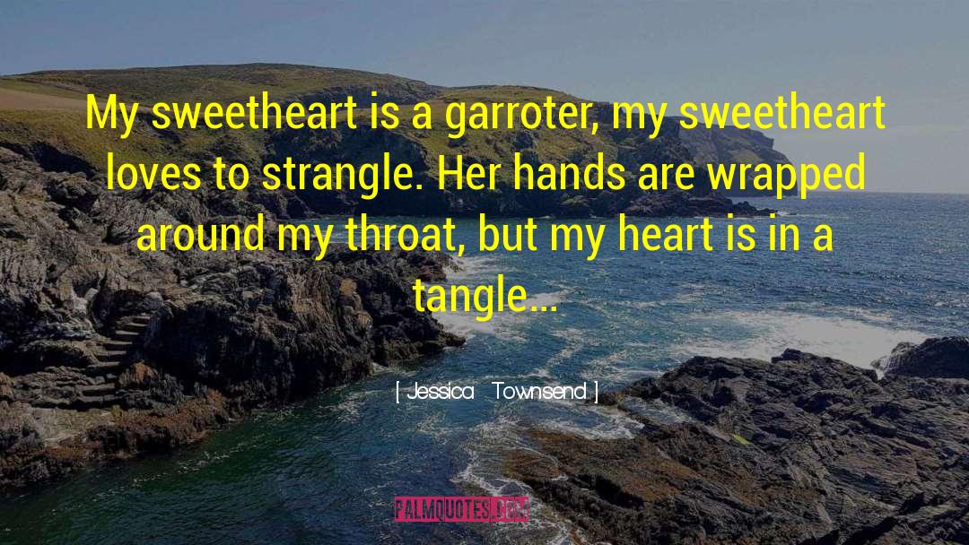 Jessica  Townsend Quotes: My sweetheart is a garroter,