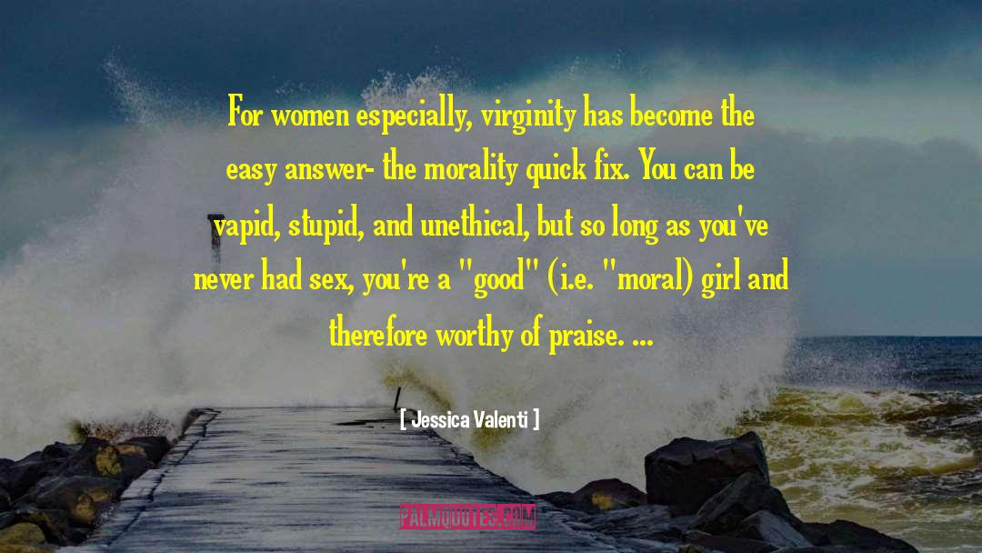 Jessica Valenti Quotes: For women especially, virginity has