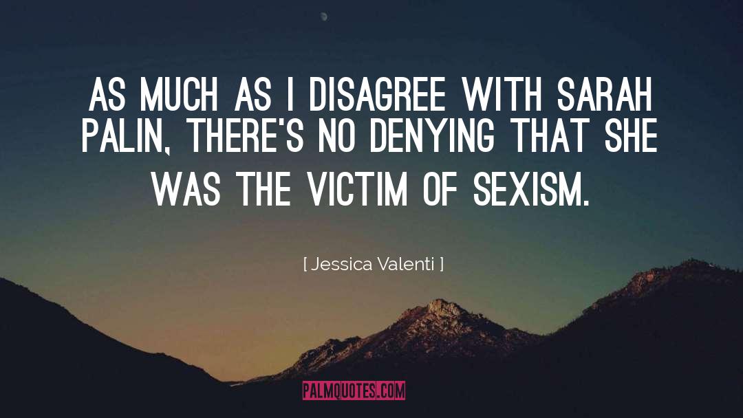Jessica Valenti Quotes: As much as I disagree
