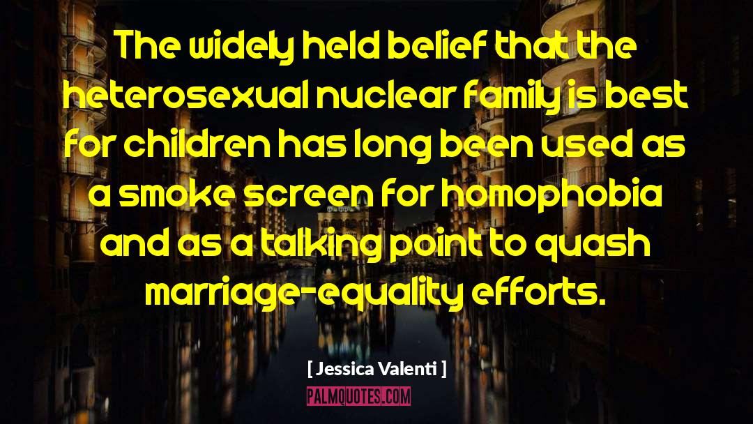 Jessica Valenti Quotes: The widely held belief that