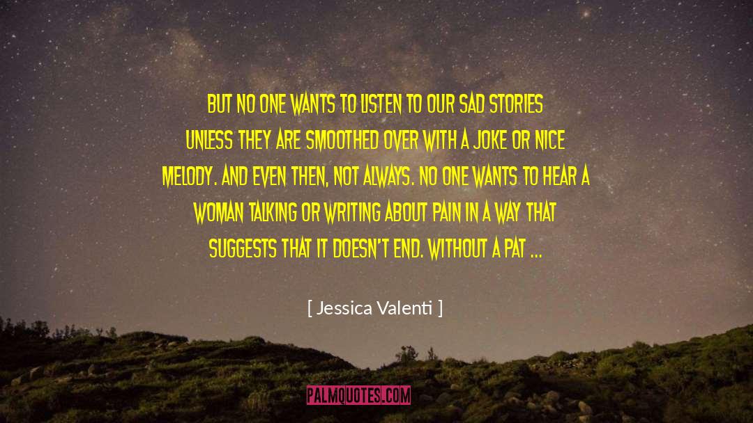 Jessica Valenti Quotes: But no one wants to