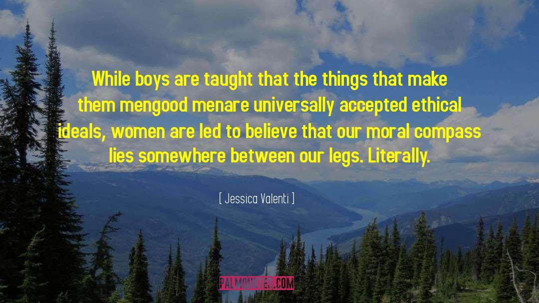 Jessica Valenti Quotes: While boys are taught that