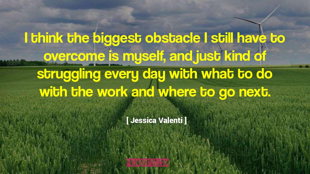 Jessica Valenti Quotes: I think the biggest obstacle