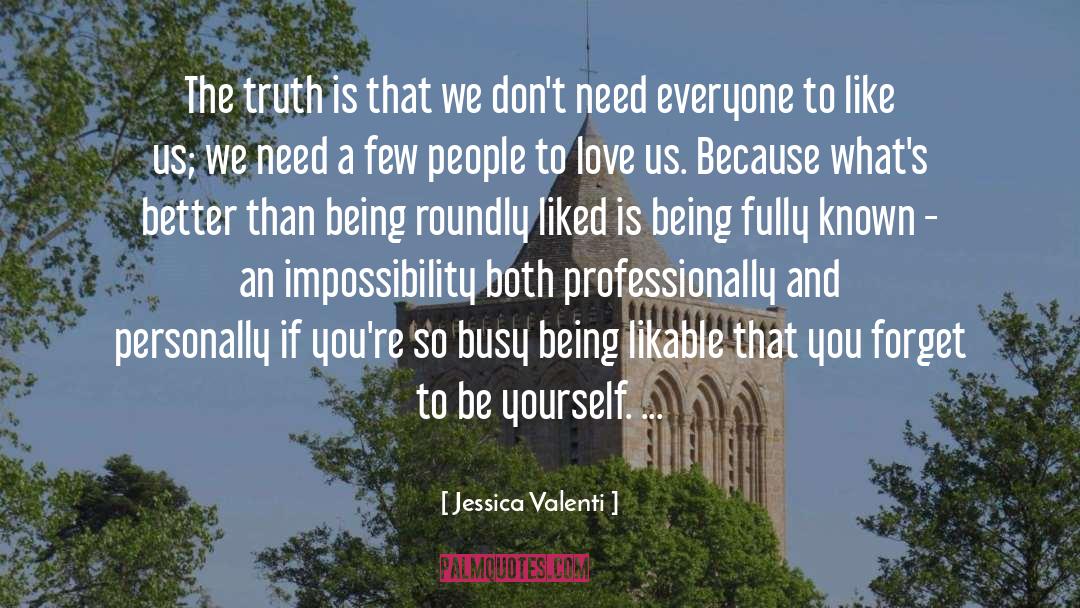 Jessica Valenti Quotes: The truth is that we