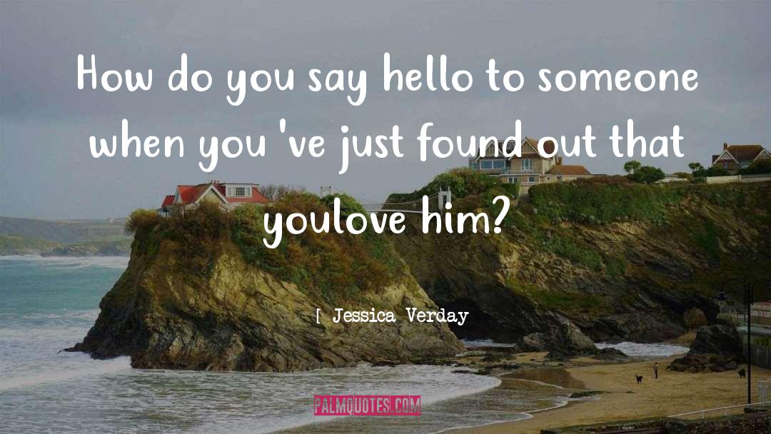 Jessica Verday Quotes: How do you say hello