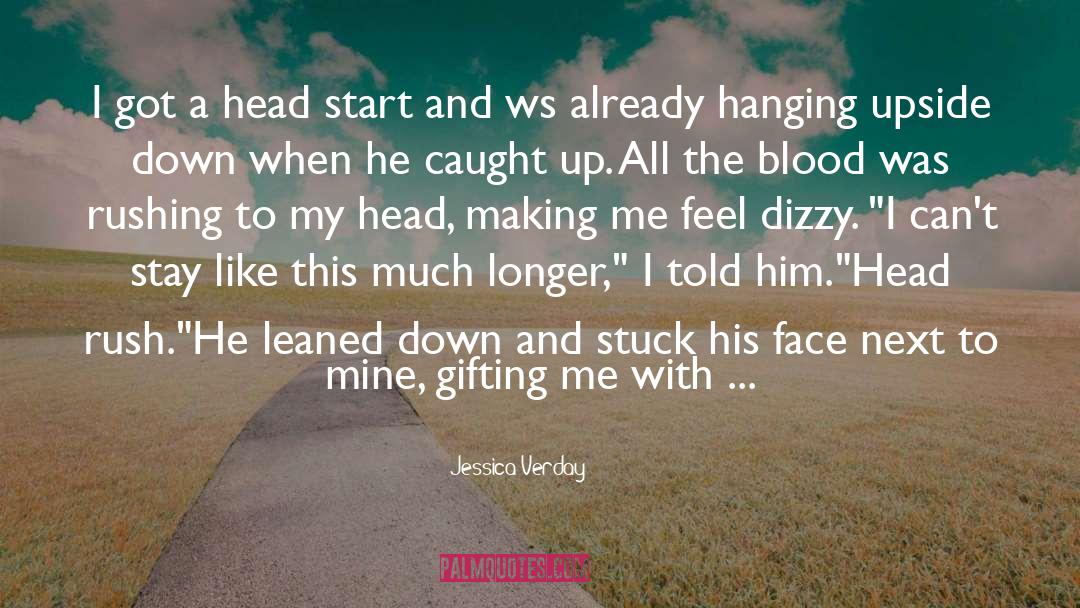 Jessica Verday Quotes: I got a head start