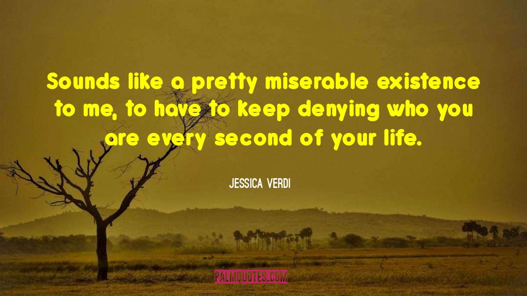 Jessica Verdi Quotes: Sounds like a pretty miserable